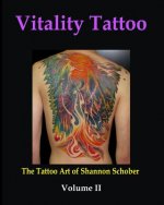 Vitality Tattoo Volume II: The Tattoo art of Shannon Schober