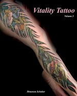 Vitality Tattoo Volume III: Tattoo art by Shannon Schober