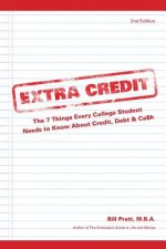 Extra Credit 2nd Edition: The 7 Things Every College Student Needs to Know About Credit, Debt & Ca$h