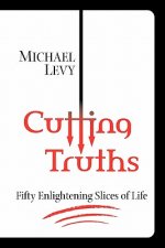 Cutting Truths: Fifty Enlightening Slices of Life