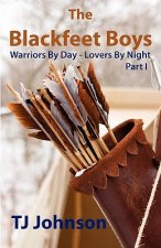 The Blackfeet Boys - Part I: Warriors By Day - Lovers By Night