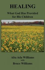 Healing: What God Has Provided for His Children