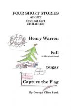 FOUR SHORT STORIES ABOUT(but not for)CHILDREN