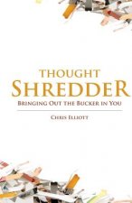 ThoughtShredder: Bringing Out The Bucker In You