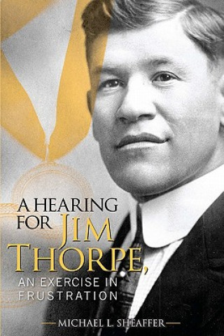 A Hearing for Jim Thorpe: An Exercise in Frustration