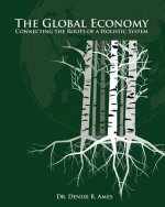 The Global Economy: Connecting the Roots of a Holistic System