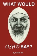 What Would Osho Say?