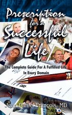 Prescription for a Successful Life: Essentials for Every Aspect of Life