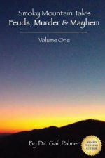Smoky Mountain Tales, Volume 1: Feuds, Murder & Mayhem