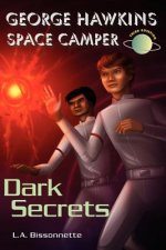 George Hawkins Space Camper - Dark Secrets: George is an average boy, like any other boy you might see at High School, except he had one gigantic secr