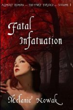 Fatal Infatuation: ALMOST HUMAN The First Trilogy