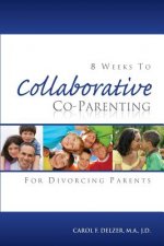 Eight Weeks To Collaborative Co-Parenting For Divorcing Parents
