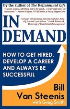 In Demand: How to Get Hired, Develop Your Career and Always be Successful