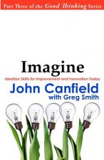 Imagine: Ideation Skills for Improvement and Innovation Today