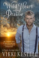 Wild Heart on the Prairie (A Prairie Heritage, Book 2)