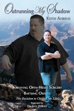 Outrunning My Shadow: Surviving Open-Heart Surgery and Battling Obesity/The Decision to Change My Life