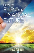 How to Flip Your Financial Future