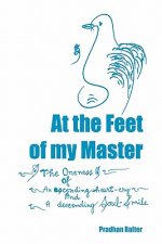 At the Feet of my Master: The Oneness of an ascending heart-cry and a descending Soul-Smile