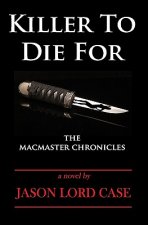 Killer To Die For: The MacMaster Chronicles
