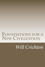 Foundations for a New Civilization: Structure, Change, & Tendency in Nature & Ourselves