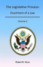 The Legislative Process: Enactment of a Law, Volume 2