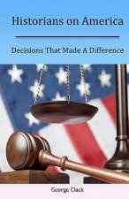 Historians on America: Decisions That Made A Difference
