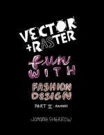 Vector + Raster Fun With Fashion Design Part II