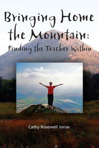 Bringing Home the Mountain: Finding the Teacher Within