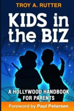 Kids in the Biz: A Hollywood Handbook for Parents