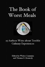 The Book of Worst Meals: 25 Authors Write about Terrible Culinary Experiences