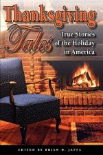 Thanksgiving Tales: True Stories of the Holiday in America