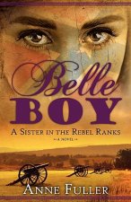 Belle Boy: A Sister in the Rebel Ranks