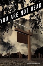 You Are Not Dead: A Guide to Modern Living