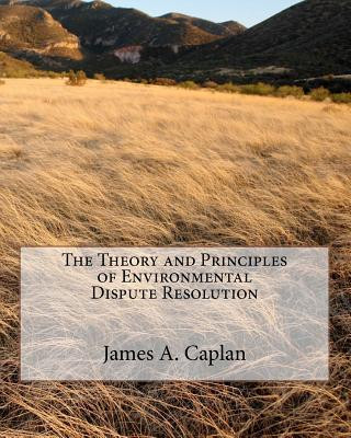 The Theory and Principles of Environmental Dispute Resolution
