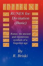 Runes for: Divination (Basic): Runes: The Ancient and Mysterious Symbols of a Forgotten Age.