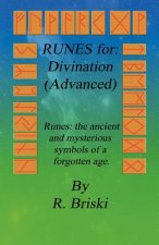 RUNES for: Divination (Advanced): Runes: the ancient and mysterious symbols of a forgotten age.