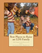 Best Places to Raise an LDS Family: 361 Communities Evaluated from a Latter-day Saint Perspective