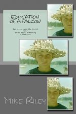 Education of a Falcon: A True Story of Romance and Adventure