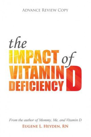 The Impact of Vitamin D Deficiency (Eugene L Heyden Rn)()