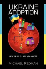 Ukraine Adoption: How we did it - How you can too