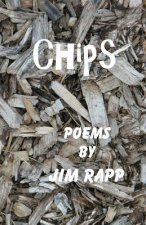 Chips: Poems by Jim Rapp
