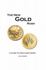 The New Gold Rush: A Guide to Gold and Money
