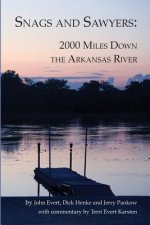 Snags and Sawyers: 2000 Miles Down the Arkansas River