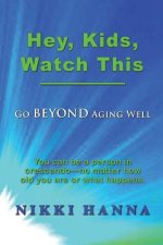 Hey, Kids, Watch This: Go Beyond Aging Well