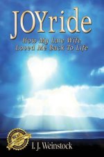 JOYride: How My Late Wife Loved Me Back To Life