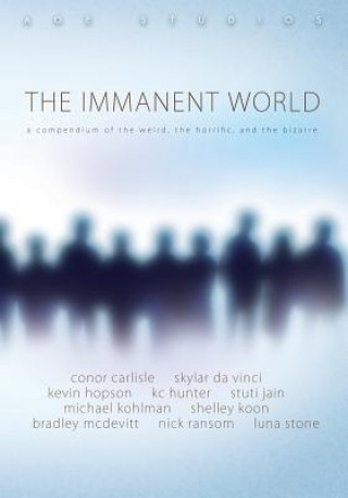The Immanent World: A Compendium of the Weird, the Horiffic, and the Bizarre