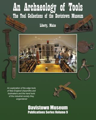 An Archaeology of Tools: The Tool Collections of the Davistown Museum