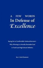 A Few Words in Defense of Excellence: Saying No to Comfortable Underachievement - Why Winning is a Morally Desirable Goal in Youth and High School Ath