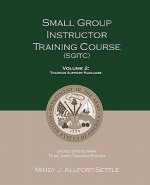 Small Group Instructor Training Course (SGITC): Volume 1: Course Management Plan and Student Handbook
