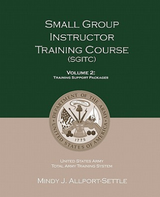 Small Group Instructor Training Course (SGITC): Volume 2: Training Support Packages